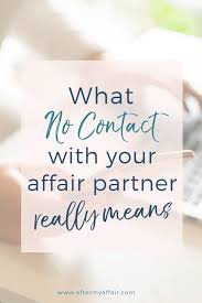 So we offer perspectives on both partner's experiences before an affair, during, and after the infidelity. What No Contact With An Affair Partner Means After My Affair