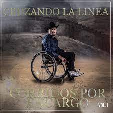Cruzando La Linea, Vol. 1 - Album by Corridos Por Encargo - Apple Music
