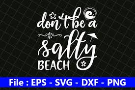 All contents are released under creative commons cc0. 5 Don T Be A Salty Beach Designs Graphics