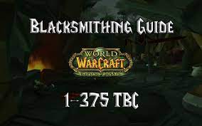 Blacksmithing Guide 1-375 - (Tbc) Burning Crusade Classic - Warcraft Tavern