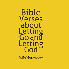 Bible Verses About Letting Go And Letting God Inspirational Scripture Quotes On Letting Go And Letting God Lead Letting Go Of Things How To Let Go Let God How To