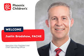 Justin Bradshaw, FACHE, will join Phoenix Children's leadership team as  executive vice president and chief operating officer beginning July 1.