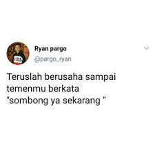 Teruslah Berusaha Sampai Temenmu Berkata Siapa Ya Kata Kata Indah Ungkapan Lucu Teks Lucu