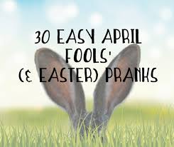 We have compiled a list of 25 ideas for april fools' day. 30 Easy April Fools Easter Pranks