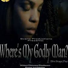 Where's My Godly Man Stage Play