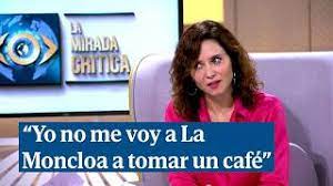 Ayuso: "Yo no me voy a La Moncloa a tomar un café" - YouTube