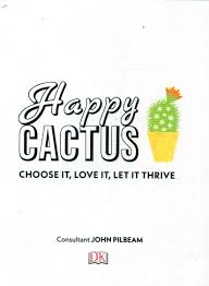Bestel happy cactus voor 23:00 besteld, morgen in huis! Happy Cactus Choose It Love It Let It Thrive By Pilbeam John 9780241341094 Brownsbfs