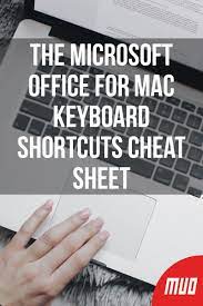 The Microsoft Office For Mac Keyboard Shortcuts Cheat Sheet Keyboard Shortcuts Mac Keyboard Shortcuts Keyboard
