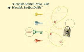 Give him an inch and he'll take a mile. Hendak Seribu Daya By Muhamad Faiz