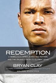 Redemption: A Rebellious Spirit, a Praying Mother, and the Unlikely Path to  Olympic Gold: Bryan Clay, Joel Kilpatrick: 9780849948275: Amazon.com: Books