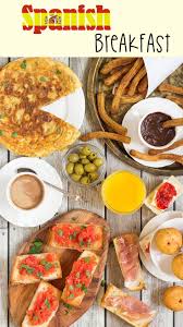 Spanish Breakfast Breakfast Around The World 6 Recipe Spanish Breakfast Breakfast Around The World Breakfast