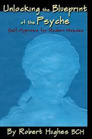 48 books based on 5 votes: Unlocking The Blueprint Of The Psyche Self Hypnosis For Modern Miracles Kindle Edition By Hughes Robert Self Help Kindle Ebooks Amazon Com