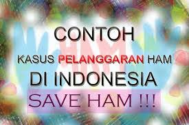 Selain ham atau hak asasi manusia, ada juga istilah kam yaitu kewajiban kewajiban asasi manusia. Contoh Contoh Kasus Pelanggaran Hak Asasi Manusia Ham Yang Pernah Terjadi Di Indonesia Edukasi Indonesia Edukasinesia Com