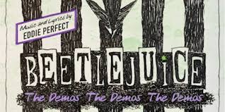 Hated the title the title for beetlejuice is a play on the character betelgeuse's name, which in 5. Eddie Perfect Releases Beetlejuice The Demos The Demos The Demos For Halloween