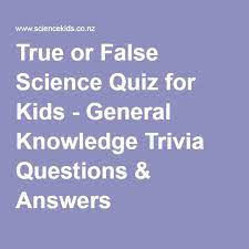 Top never have i ever questions for children best general knowledge questions for. True Or False Science Quiz For Kids General Knowledge Trivia Questions Answers Science Quiz Trivia Questions And Answers Trivia Questions