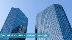 Deutsche Bank Asks Mckinsey To Help Draft Strategic Plan