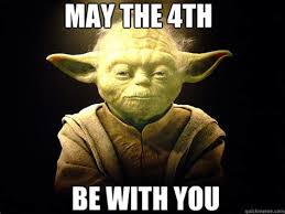 May the force be with you. May The 4th Be With You Memes