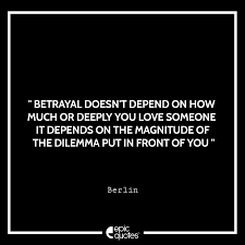 People with low self esteem may think no one else will love them. 25 Dope Quotes From Money Heist Netflix