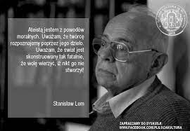 Lem w sposób oryginalny i śmiały rozważał głębokie egzystencjalne zagadnienia. Lem Cytaty Polishgeno
