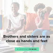 The following quotes reflect the respect and admiration that we all have towards a. 115 Sibling Quotes Celebrating Brothers And Sisters 2021