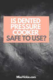 Slow cook, steam, sauté and more to make quick and easy meals anywhere, any time. Is Dented Pressure Cooker Safe To Use Miss Vickie