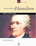 Alexander Hamilton: Soldier and Statesman (Our People): Rosenberg, Pam,  Knott, Stephen F.: 9781592961726: Amazon.com: Books