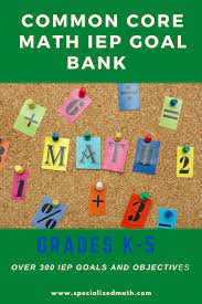 Elementary Common Core Math Iep Goal Bank Individualized Education Program Iep Goals Common Core Math