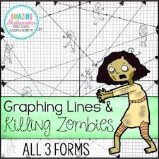 Graphing lines and killing zombies answer key. Graphing Lines Zombies Graphing In All 3 Forms Of Linear Equations Activity Graphing Linear Equations Graphing Activities Linear Equations