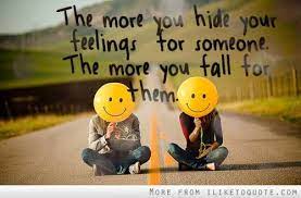 Maybe you would like to learn more about one of these? The More You Hide Your Feelings For Someone The More You Fall For Them Hiding Feelings Quotes Feelings Hiding Feelings