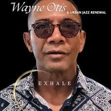 Play Exhale by Wayne Otis & UrbanJazzRenewal
