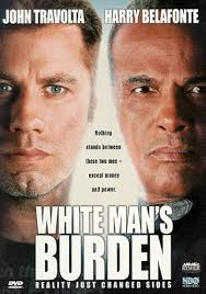 Amazon.com: White Man's Burden [DVD] : John Travolta, Harry Belafonte,  Kelly Lynch, Margaret Avery, Tom Bower, Andrew Lawrence, Bumper Robinson,  Tom Wright, Sheryl Lee Ralph, Judith Drake, Robert Gossett, Wesley  Thompson, Tom