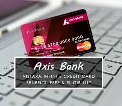 Axis bank does not send requests for internet banking login id, password, credit/ debit card numbers, bank account numbers or other sensitive financial information by email. Axis Bank Vistara Infinite Credit Card Axis Vistara Infinite Card Benefits Fees Eligibility