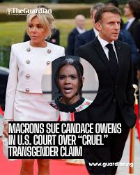 Macrons Sue Candace Owens in U.S. Court Over “Cruel” Transgender Claim  French President Emmanuel Macron and First Lady Brigitte Macron have filed  a 218-page defamation lawsuit in Delaware against U.S. far-right commentator