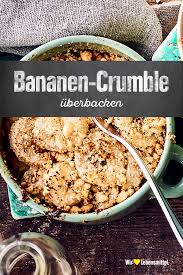 Uberbackenes Bananen Crumble Rezept Edeka Rezept Rezepte Winter Desserts Lebensmittel Essen