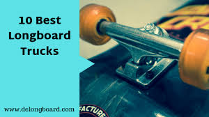 Top 10 Best Longboard Trucks To Buy In 2019 Buyers Guide