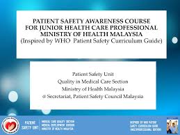 Established in 2009, mhtc functions to facilitate the overall development of the malaysian healthcare travel industry, by coordinating industry. Patient Safety Awareness Course For Junior Health Care Professional Ministry Of Health Malaysia Inspired By Who Patient Safety Curriculum Guide Patient Ppt Download