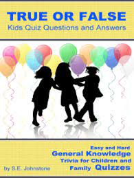 Just throw in some hilarious silly jokes (for a good measure!) along with these trivia questions and you are all set for complete family fun! Lea True Or False Kids Quiz Questions And Answers Easy And Hard General Knowledge Trivia For Children And Family Quizzes De Sarah Johnstone En Linea Libros