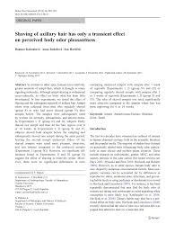 Further growth of testes and scrotum. Pdf Shaving Of Axillary Hair Has Only A Transient Effect On Perceived Body Odor Pleasantness