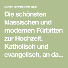 Mit fürbitten bitten trauzeugen, hochzeitsgäste oder verwandte um glück, gesundheit und gottes segen für das junge ehepaar. Furbitten Zur Hochzeit Fur Jeden Anlass Klassich Oder Modern Furbitten Hochzeit Furbitten Hochzeit Katholisch Und Fuhrbitten Hochzeit