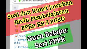 Soal Dan Kunci Jawaban Riviu Pembelajaran Ppkn Kb 3 Pgsd Guru Belajar Seri Pppk Youtube