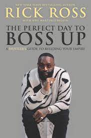 The Perfect Day To Boss Up A Hustler S Guide To Building Your Empire Amazon Co Uk Ross Rick 9781335522528 Books