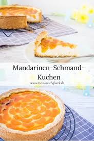 Mandarinen Schmand Kuchen Rezept Mein Naschgluck Rezept Mandarinen Schmand Kuchen Kuchen Rezepte Kuchen Und Torten Rezepte