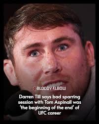 Darren Till: "I never should have been training with a guy of his size."