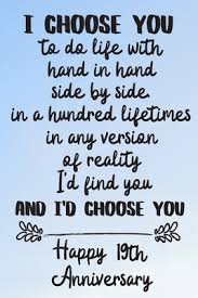 For your 45th wedding anniversary gift, the traditional and modern gifts are both sapphires. I Choose You To Do Life With Hand In Hand Side By Side Happy 19th Anniversary 19 Year Old Anniversary Gift Journal Notebook Diary Unique Greeting Card Alternative By Not A Book
