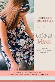 Latched Mama Labor Dress 2 0 Delivery Gown Labor Gowns Breastfeeding Fashion
