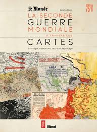 1945 la seconde guerre mondiale, qui coûta la vie de plus de 40 millions de personnes. La Seconde Guerre Mondiale A Travers Les Cartes Editions Glenat