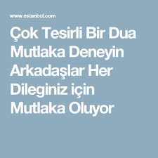 cok tesirli bir dua mutlaka deneyin arkadaslar her dileginiz icin mutlaka oluyor dualar ozlu sozler duanin gucu