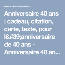 Anniversaire 40 Ans Cadeau Citation Carte Texte Pour L 39 Anniversaire De 40 Ans Ann Texte Anniversaire 40 Ans Texte Anniversaire Anniversaire 40 Ans