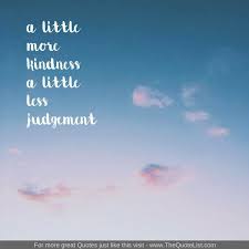 Thequotelist Com 18 Life Quotes By Unknown Author The Quote List 1 a little thought and a little kindness.
