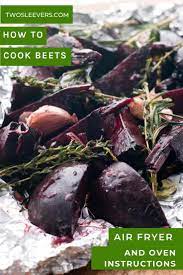 How To Cook Beets Instant Pot Stovetop Air Fryer Oven Learn How To Cook Beets Perfectly No Matter How You Coo Roasted Beets Beets Beet And Goat Cheese